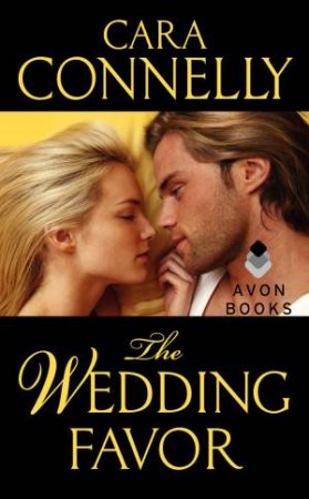 The Wedding Favor by Cara Connelly