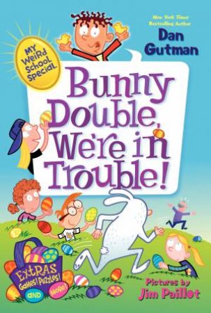 My Weird School Special: Bunny Double, We're In Trouble! by Dan Gutman