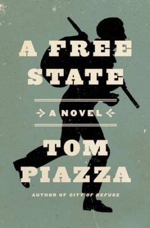 A Free State: A Novel by Tom Piazza