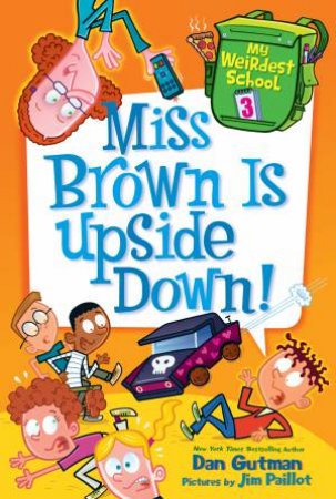 Miss Brown is Upside Down! by Dan Gutman