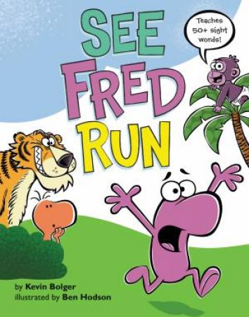 See Fred Run: Teaches 50+ Sight Words! by Kevin Bolger & Ben Hodson