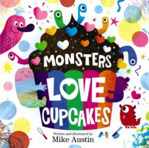 Monsters Love Cupcakes by Mike Austin