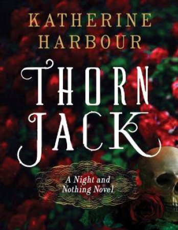Night and Nothing 01:Thorn Jack by Katherine Harbour