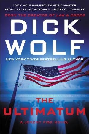 The Ultimatum: A Jeremy Fisk Novel by Dick Wolf