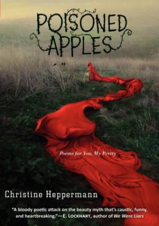 Poisoned Apples: Poems For You, My Pretty by Christine Heppermann