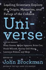 The Universe Leading Scientists Explore The Origin Mysteries And Future Of The Cosmos