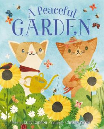 A Peaceful Garden by Lucy London & Christa Pierce