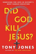 Did God Kill Jesus Why the Cross is All About Love and Grace NotPerpetuating Shame and Guilt