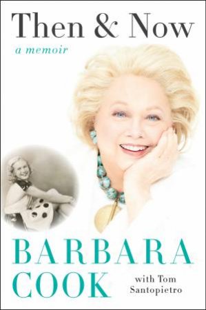 Then and Now: A Memoir [Large Print] by Barbara Cook & Tom Santopietro