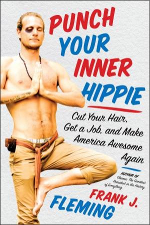 Punch Your Inner Hippie by Frank J. Fleming