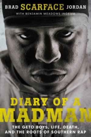 Diary Of A Madman by Brad Scarface Jordan