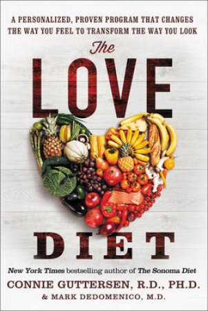 The Love Diet: A Personalized, Proven Program That Changes the Way YouFeel to Transform the Way You Look by Connie Guttersen