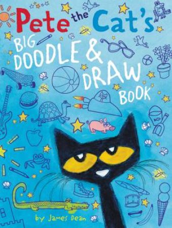 Pete the Cat's Big Doodle and Draw Book by James Dean