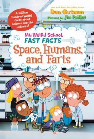 My Weird School Fast Facts: Space, Humans, And Farts by Dan Gutman & Jim Paillot