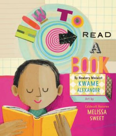 How to Read a Book by Kwame Alexander & Melissa Sweet