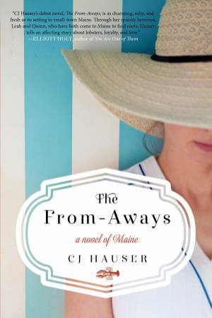 The From-Aways: A Novel of Maine by C. J. Hauser