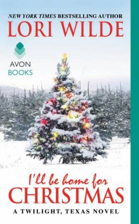I'll Be Home For Christmas by Lori Wilde