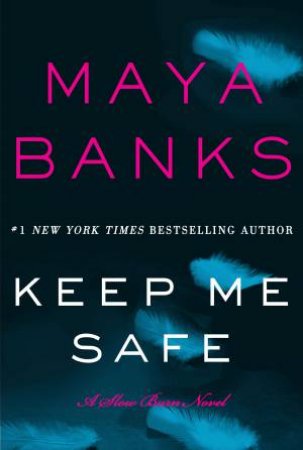 Keep Me Safe: A Slow Burn Novel by Maya Banks
