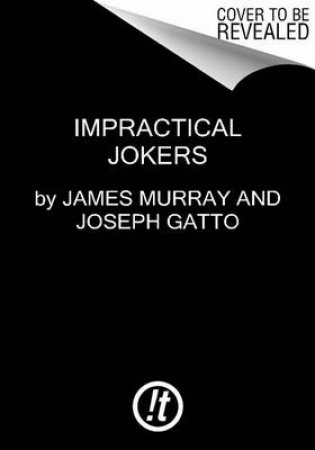Impractical Jokers by James Murray