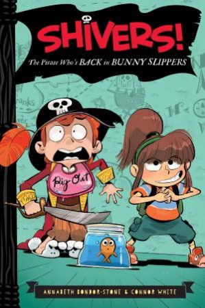 Shivers!: The Pirate Who's Back in Bunny Slippers by Annabeth Bondor-Stone