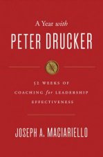 A Year With Peter Drucker 52 Weeks of Coaching for Leadership Effectiveness
