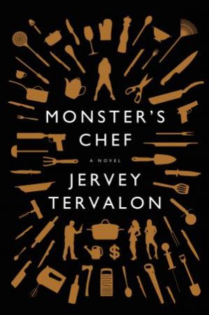 Monster's Chef: A Novel by Jervey Tervalon