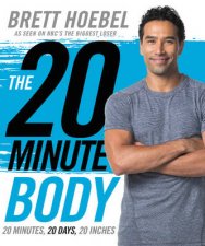 The 20Minute Body 20 Minutes 20 Days 20 Inches