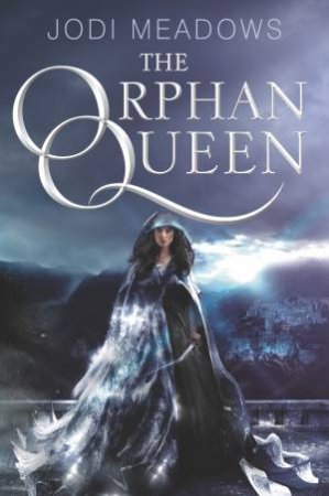 The Orphan Queen by Jodi Meadows