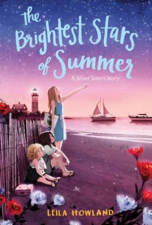 The Brightest Stars Of Summer by Leila Howland