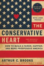 The Conservative Heart How To Build A Fairer Happier And More Prosperous America