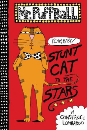 Mr. Puffball: Stunt Cat to the Stars by Constance Lombardo