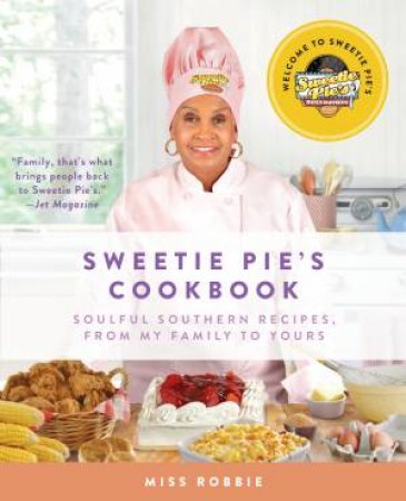 Sweetie Pie's Cookbook: Soulful Southern Recipes, From My Family ToYours by Robbie Montgomery & Tim Norman
