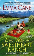 Ever After at Sweetheart Ranch A Valentine Valley Novel