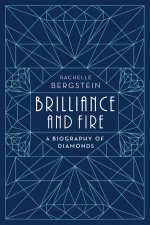 Brilliance And Fire A Biography Of Diamonds