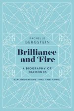Brilliance And Fire A Biography Of Diamonds