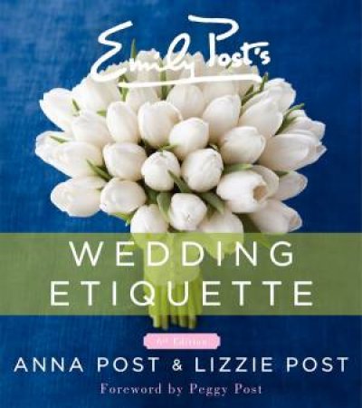 Emily Post's Wedding Etiquette (6th Edition) by Anna Post & Lizzie Post
