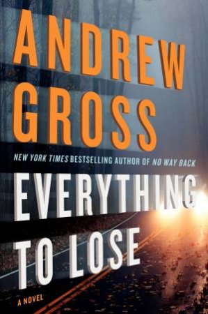 Everything To Lose: A Novel [Large Print] by Andrew Gross