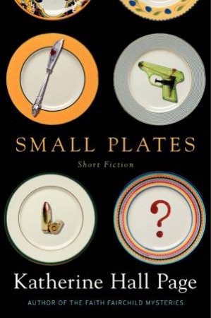 Small Plates: Short Fiction [Large Print] by Katherine Hall Page