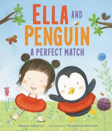 Ella And Penguin: A Perfect Match by Megan Maynor & Rosalinde Bonnet