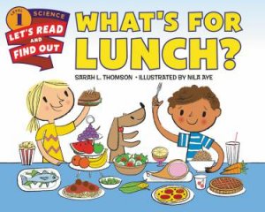 What's For Lunch? by Sarah L. Thomson & Nila Aye