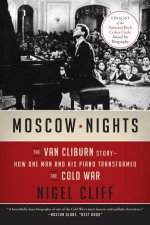 Moscow Nights The Van Cliburn Story  How One Man And His Piano Transformed The Cold War