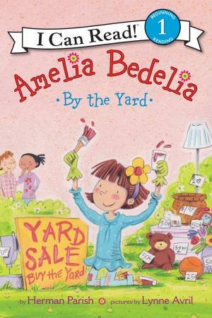 Amelia Bedelia-  By The Yard by Herman Parish