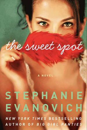 The Sweet Spot: A Novel by Stephanie Evanovich