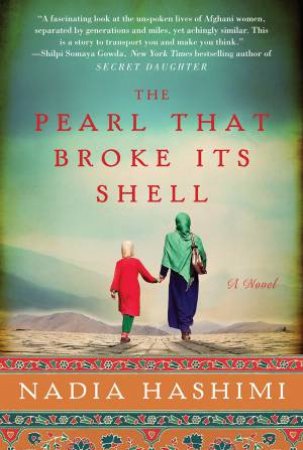 The Pearl That Broke Its Shell: A Novel by Nadia Hashimi