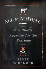 All or Nothing One Chefs Appetite for the Extreme