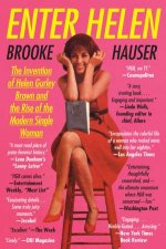 Enter Helen The Invention Of Helen Gurley Brown And The Rise Of The Modern Single Woman