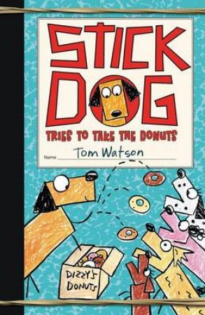 Stick Dog Takes The Donuts by Tom Watson