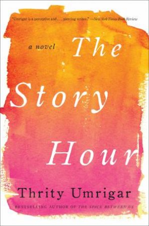 The Story Hour: A Novel [Large Print] by Thrity Umrigar
