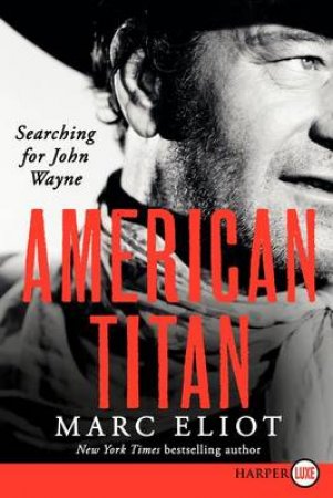 American Titan: Searching for John Wayne LP by Marc Eliot