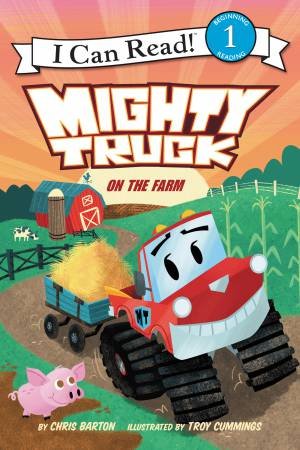 Mighty Truck on the Farm by Chris Barton & Troy Cummings